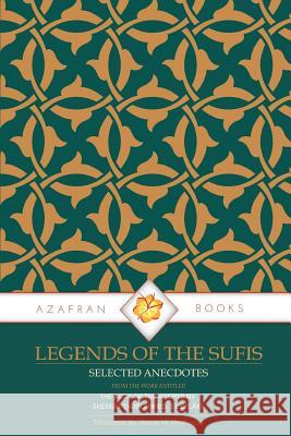 Legends of the Sufis: The Acts of the Adepts Shemsu-'d-Din Ahmed El Eflaki James Redhouse 9780995727946 Azafran Books - książka