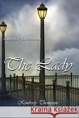 Legends of the Swamps: : The Lady Thompson, Kimberly 9781494484743 Createspace - książka