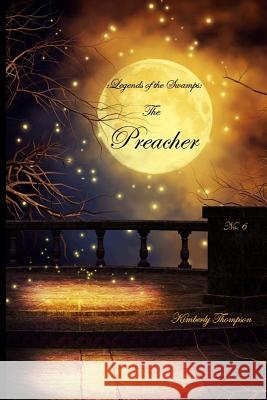 Legends of the Swamps: The Preacher: The Preacher Thompson, Kimberly 9781517100407 Createspace - książka