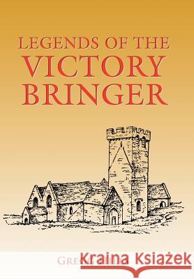 Legends of the Victory Bringer Gregg Hills 9781524637514 Authorhouse - książka