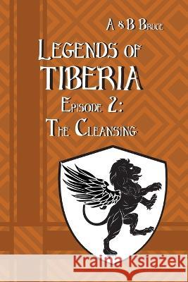 Legends of Tiberia - Episode 2: The Cleansing Ben Bruce A&b Bruce  9781981719662 Createspace Independent Publishing Platform - książka