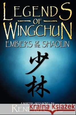Legends of Wingchun: Embers of the Shaolin Ritchie, Reni 9780973880403 Remnant-Hunter Media - książka