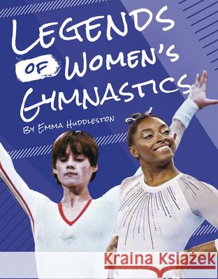 Legends of Women's Gymnastics Emma Huddleston 9781634943017 Press Box Books - książka