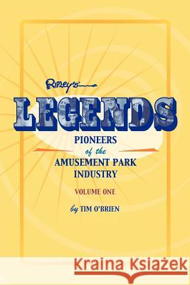 Legends: Pioneers of the Amusement Park Industry O'Brien, Tim 9781893951136 Ripley Publishing - książka