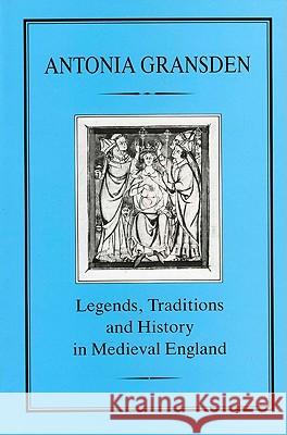 Legends, Tradition and History in Medieval England Gransden, Antonia 9781852850166 Hambledon & London - książka