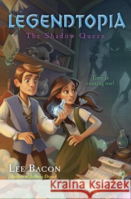 Legendtopia - The Shadow Queen Lee Bacon 9780553534061 Delacorte Books for Young Readers - książka