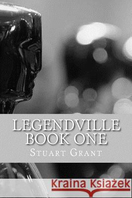 Legendville: Book one Stuart Grant 9781495461255 CreateSpace - książka