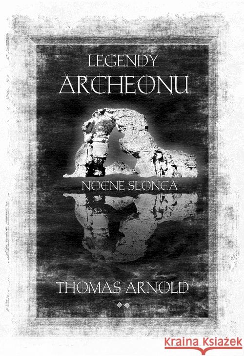 Legendy Archeonu. Nocne słońce Arnold Thomas 9788365950253 Vectra - książka