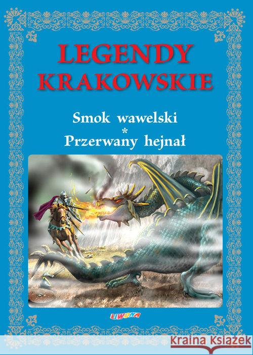 Legendy krakowskie. Smok wawelski Przerwany hejnał Wejner Rafał 9788375703535 Liwona - książka