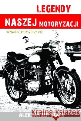 Legendy naszej motoryzacji Sowa, Aleksander 9781365497346 Lulu.com - książka