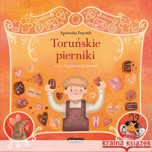 Legendy polskie. Toruńskie pierniki Agnieszka Frączek 9788366577961 Mamania - książka