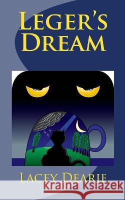 Leger's Dream Lacey Dearie 9781507731512 Createspace Independent Publishing Platform - książka