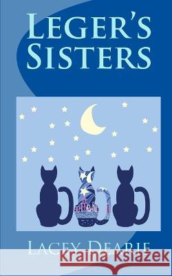 Leger's Sisters Lacey Dearie 9781539137115 Createspace Independent Publishing Platform - książka