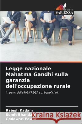 Legge nazionale Mahatma Gandhi sulla garanzia dell'occupazione rurale Kadam, Rajesh, Bhandari, Sumit, Pawar, Godawari 9786202205726 Edizioni Sapienza - książka