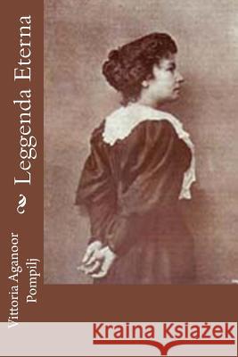 Leggenda Eterna Vittoria Aganoor Pompilj 9781477678442 Createspace - książka
