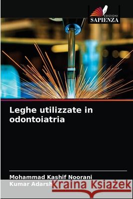 Leghe utilizzate in odontoiatria Mohammad Kashif Noorani Kumar Adarsh 9786203228304 Edizioni Sapienza - książka