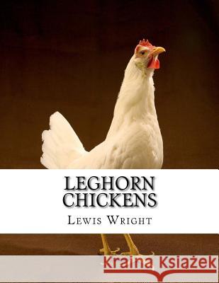 Leghorn Chickens: From The Book of Poultry Chambers, Jackson 9781979404129 Createspace Independent Publishing Platform - książka