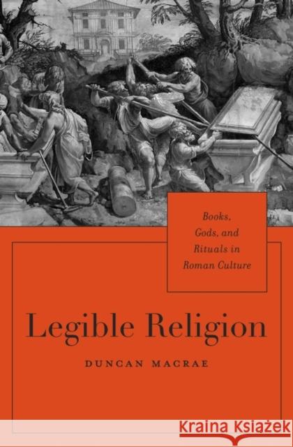 Legible Religion: Books, Gods, and Rituals in Roman Culture Macrae, Duncan 9780674088719 John Wiley & Sons - książka