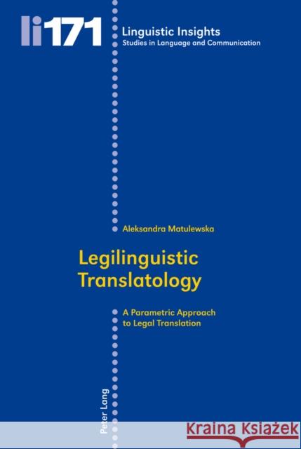 Legilinguistic Translatology: A Parametric Approach to Legal Translation Gotti, Maurizio 9783034312875 Peter Lang AG, Internationaler Verlag der Wis - książka