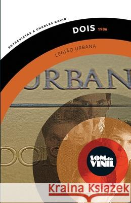 Legião Urbana, Dois (1986): Som do Vinil, entrevistas a Charles Gavin Villa-Lobos, Dado 9788561012618 Ima Editorial - książka