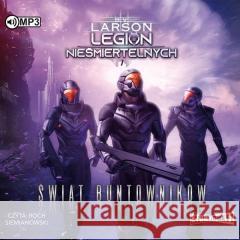 Legion nieśmiertelnych T.7 Świat Buntowników audio B.V. Larson 9788382717075 Storybox - książka