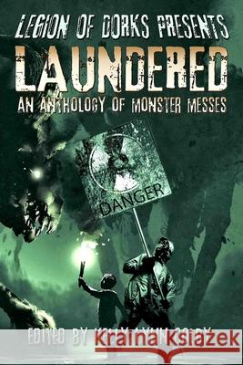 Legion of Dorks Presents: Laundered: An Anthology of Monster Messes Kelly Lynn Colby, Stephen Adams, A F Hartsell 9781951445034 Cursed Dragon Ship Publishing, LLC - książka