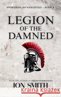 Legion of the Damned: A Roman Comedy Smith, Jon 9781916970465 Balkon Media - książka