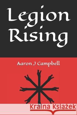 Legion Rising Aaron J Campbell, Sidney R Campbell, Kimberly R Campbell 9798752680960 Independently Published - książka