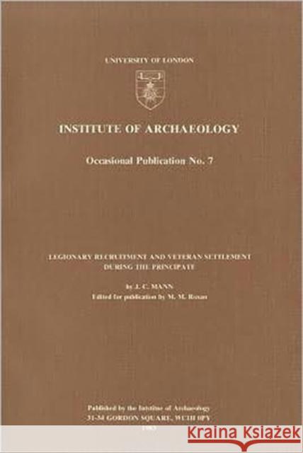 Legionary Recruitment and Veteran Settlement During the Principate J. C. Mann M. M. Roxan 9780905853116 Left Coast Press - książka