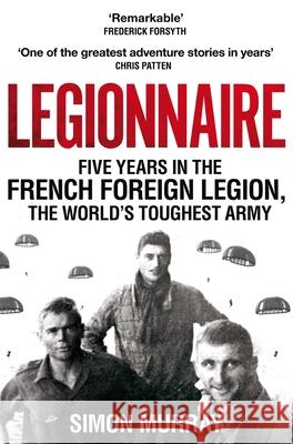 Legionnaire: Five Years in the French Foreign Legion, the World's Toughest Army Simon Murray 9781529054354 Pan Macmillan - książka