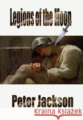 Legions of the Moon Peter Jackson S. A. Harrison S. A. Harrison 9781916261099 Writesideleft - książka