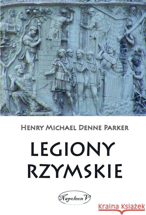 Legiony rzymskie Henry M. D. Parker 9788378899556 Napoleon V - książka
