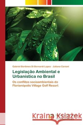 Legislação Ambiental e Urbanística no Brasil Bertimes Di Bernardi Lopes, Gabriel 9786202194099 Novas Edicioes Academicas - książka