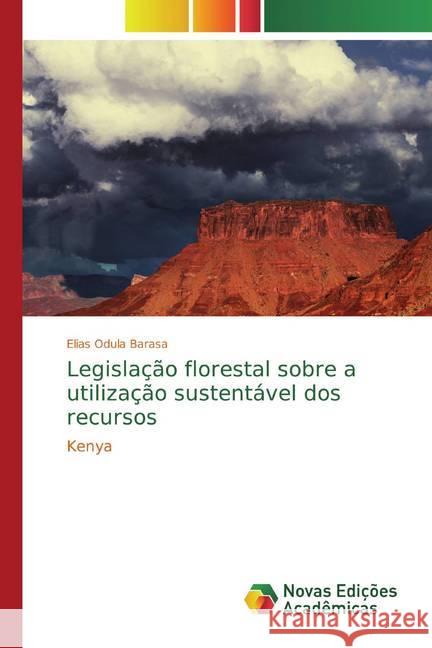 Legislação florestal sobre a utilização sustentável dos recursos : Kenya Barasa, Elias Odula 9786200573681 Novas Edicioes Academicas - książka