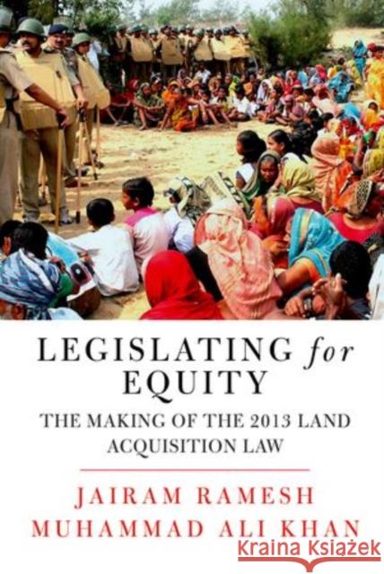 Legislating for Justice: The Making of the 2013 Land Acquisition Law Jairam Ramesh Muhammad Ali Khan 9780199458998 Oxford University Press, USA - książka