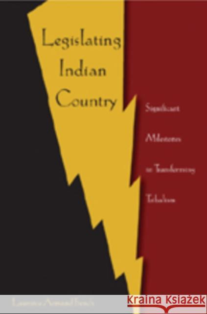 Legislating Indian Country: Significant Milestones in Transforming Tribalism French, Laurence Armand 9780820488448 Peter Lang Publishing Inc - książka