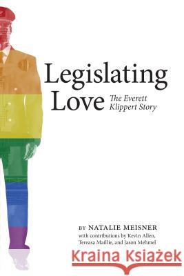 Legislating Love: The Everett Klippert Story Natalie Meisner Kevin Allen Tereasa Maillie 9781773850818 University of Calgary Press - książka