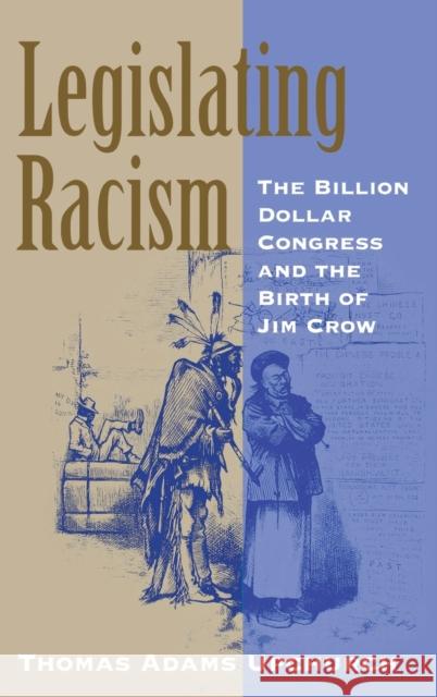 Legislating Racism: The Billion Dollar Congress and the Birth of Jim Crow Upchurch, Thomas Adams 9780813123110 University Press of Kentucky - książka