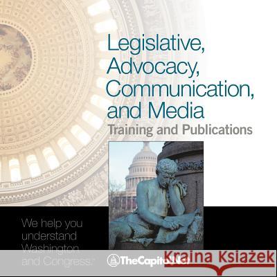 Legislative, Advocacy, Communication, and Media Training and Publications: TheCapitol.Net's Catalog Thecapitolnet 9781587333002 TheCapitol.Net - książka