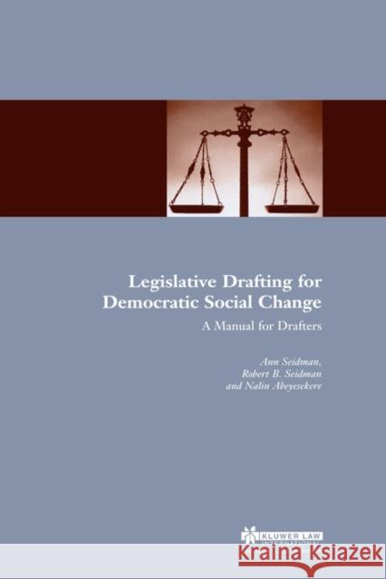 Legislative Drafting for Democratic Social Change: A Manual for Drafters Seidman, Ann 9789041197931 Kluwer Law International - książka
