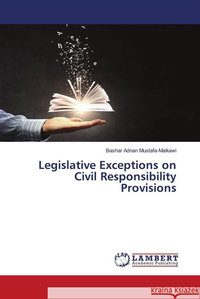 Legislative Exceptions on Civil Responsibility Provisions Bashar Adnan Mustafa-Malkawi 9786207472314 LAP Lambert Academic Publishing - książka