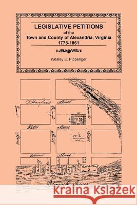 Legislative Petitions of Alexandria, 1778-1861 Wesley E. Pippenger   9781585493791 Heritage Books Inc - książka