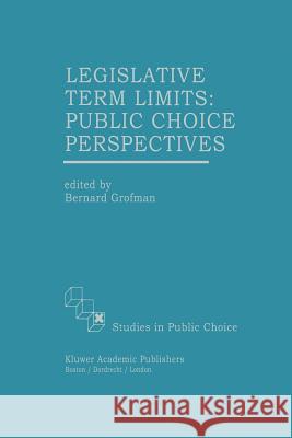 Legislative Term Limits: Public Choice Perspectives Bernard Grofman 9789401073073 Springer - książka