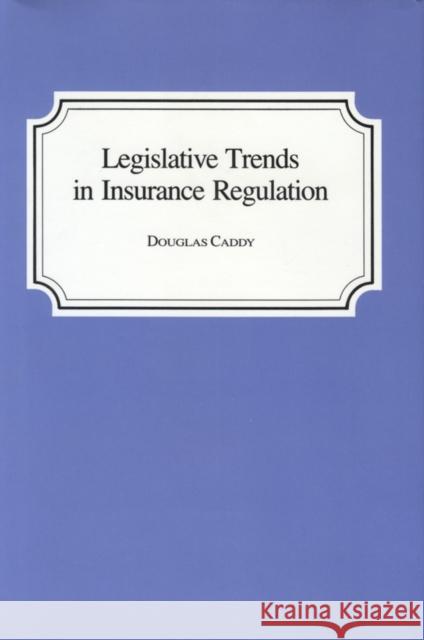 Legislative Trends in Insurance Regulation Caddy, Douglas 9780890962220 Texas A&M University Press - książka