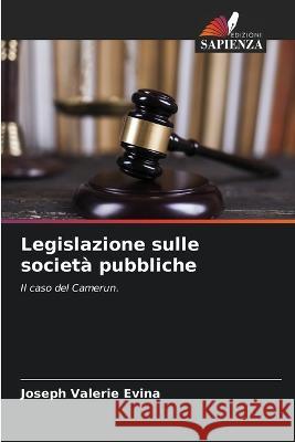 Legislazione sulle societ? pubbliche Joseph Valerie Evina 9786205587249 Edizioni Sapienza - książka