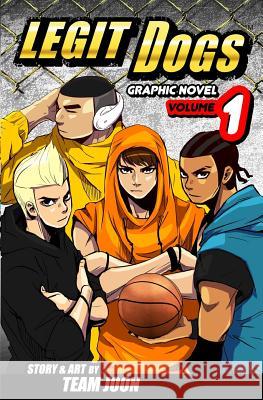Legit Dogs: A Basketball Graphic Novel Team Joon 9781517679767 Createspace - książka