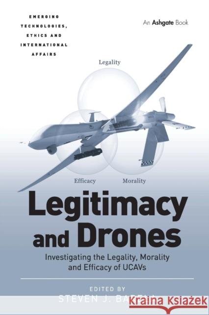 Legitimacy and Drones: Investigating the Legality, Morality and Efficacy of UCAVs Barela, Steven J. 9781138086937 Routledge - książka