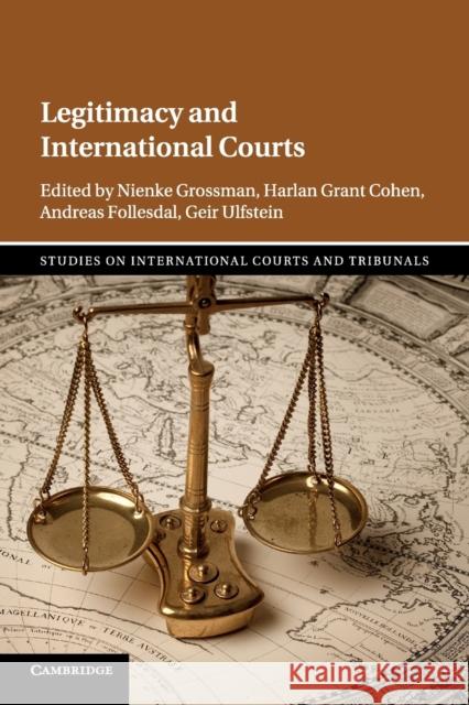 Legitimacy and International Courts Nienke Grossman Harlan Grant Cohen Andreas Follesdal 9781108438520 Cambridge University Press - książka