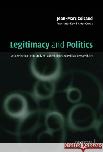 Legitimacy and Politics: A Contribution to the Study of Political Right and Political Responsibility Jean-Marc Coicaud (United Nations University, Tokyo), David Ames Curtis 9780521782616 Cambridge University Press - książka
