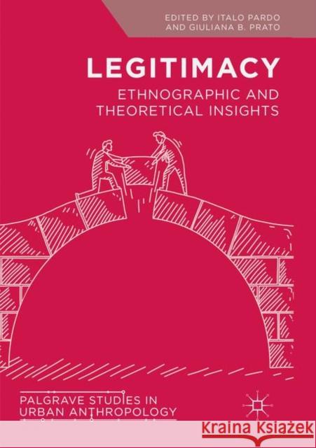 Legitimacy: Ethnographic and Theoretical Insights Pardo, Italo 9783030071622 Palgrave MacMillan - książka